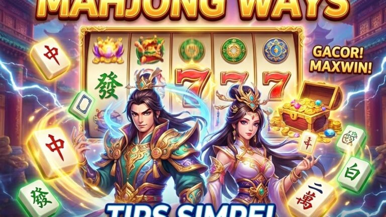 Panduan Mahjong Ways: Tips Simpel Biar Peluang Menang Lebih Besar